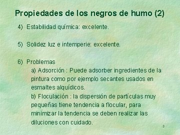 Propiedades de los negros de humo (2) 4) Estabilidad química: excelente. 5) Solidez luz