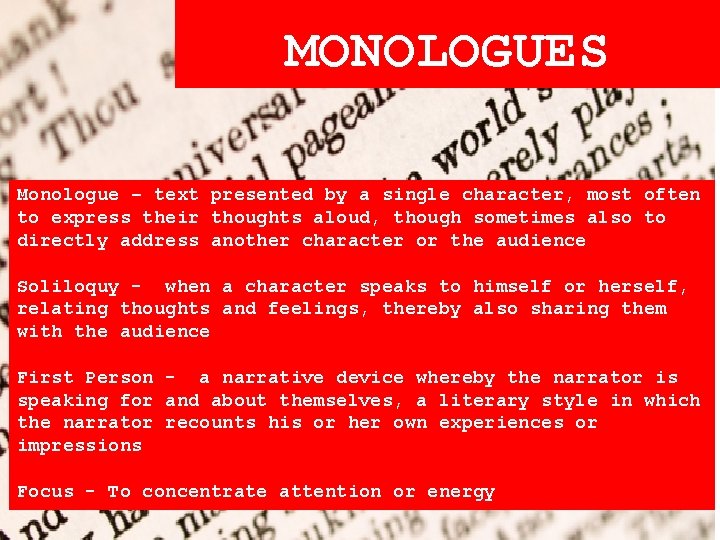 MONOLOGUES Monologue – text presented by a single character, most often to express their