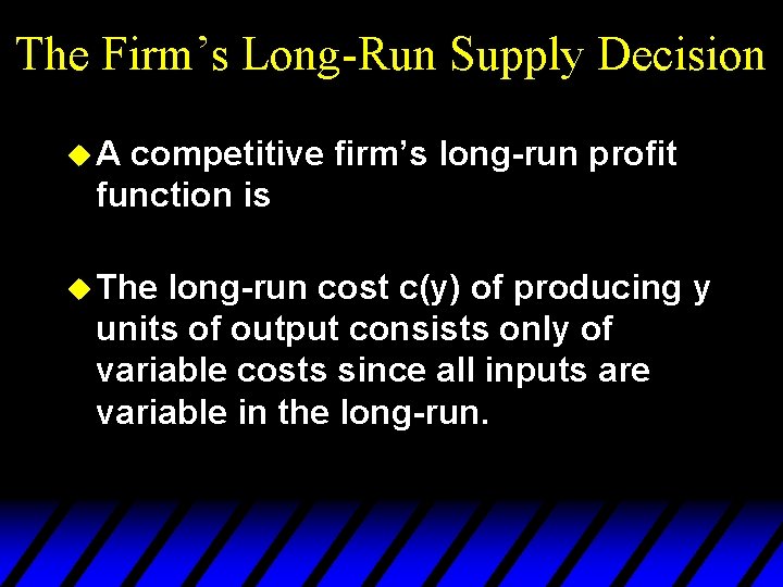 The Firm’s Long-Run Supply Decision u. A competitive firm’s long-run profit function is u