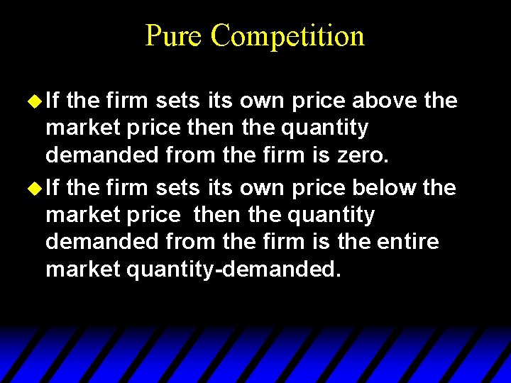 Pure Competition u If the firm sets its own price above the market price