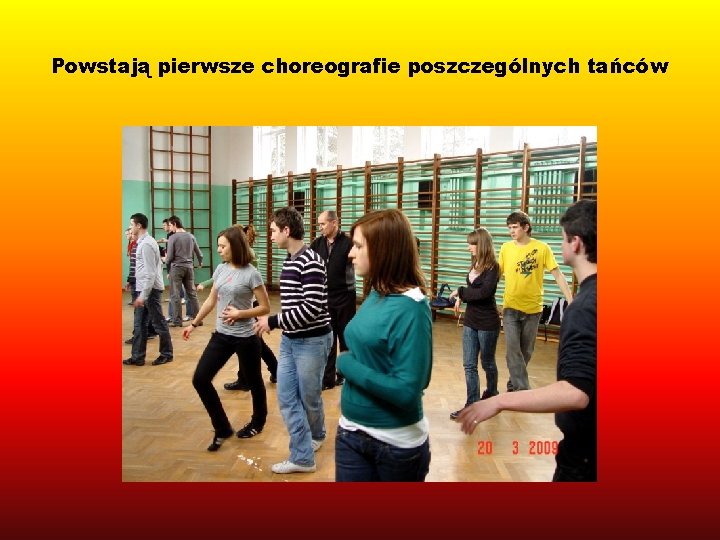 Powstają pierwsze choreografie poszczególnych tańców 