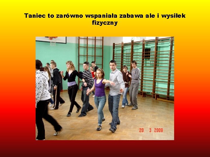 Taniec to zarówno wspaniała zabawa ale i wysiłek fizyczny 
