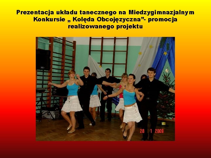 Prezentacja układu tanecznego na Miedzygimnazjalnym Konkursie „ Kolęda Obcojęzyczna”- promocja realizowanego projektu 