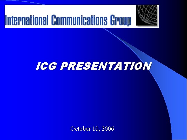 ICG PRESENTATION October 10, 2006 