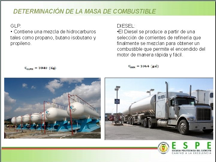 DETERMINACIÓN DE LA MASA DE COMBUSTIBLE GLP: • Contiene una mezcla de hidrocarburos tales