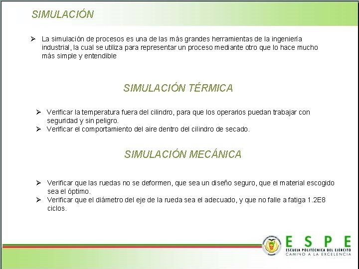 SIMULACIÓN Ø La simulación de procesos es una de las más grandes herramientas de