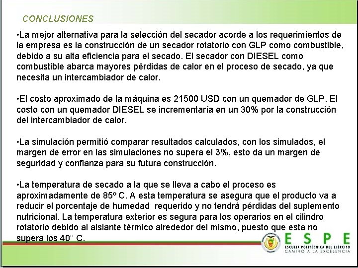 CONCLUSIONES • La mejor alternativa para la selección del secador acorde a los requerimientos