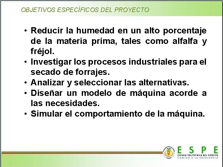 OBJETIVOS ESPECÍFICOS DEL PROYECTO • Reducir la humedad en un alto porcentaje de la