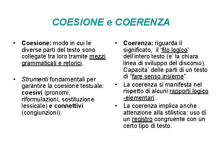 COESIONE e COERENZA • Coesione: modo in cui le diverse parti del testo sono COESIONE e COERENZA • Coesione: modo in cui le diverse parti del testo sono