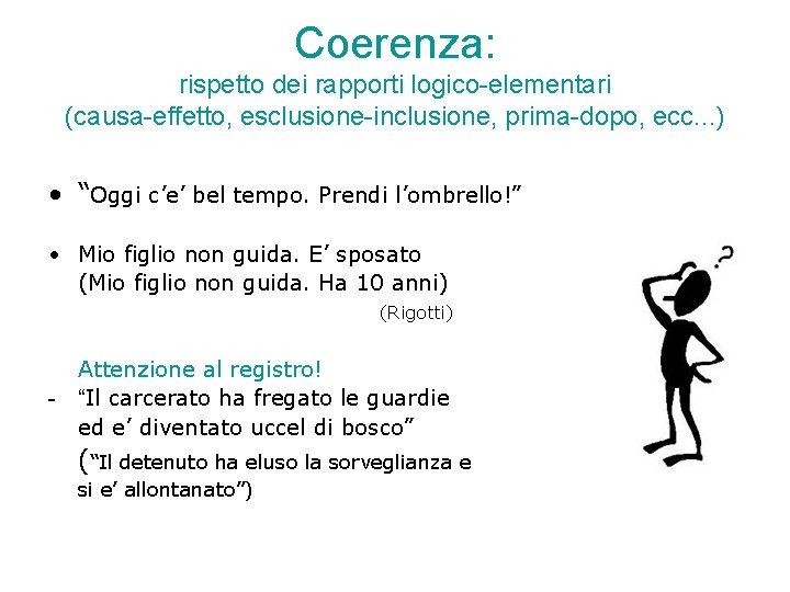 Coerenza: rispetto dei rapporti logico-elementari (causa-effetto, esclusione-inclusione, prima-dopo, ecc. . . ) • “Oggi Coerenza: rispetto dei rapporti logico-elementari (causa-effetto, esclusione-inclusione, prima-dopo, ecc. . . ) • “Oggi