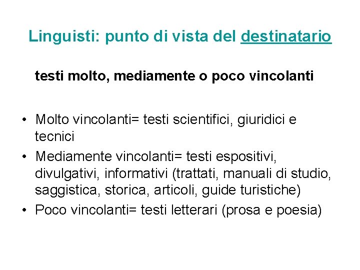 Linguisti: punto di vista del destinatario testi molto, mediamente o poco vincolanti • Molto Linguisti: punto di vista del destinatario testi molto, mediamente o poco vincolanti • Molto