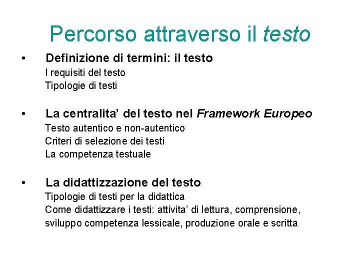Percorso attraverso il testo • Definizione di termini: il testo I requisiti del testo Percorso attraverso il testo • Definizione di termini: il testo I requisiti del testo