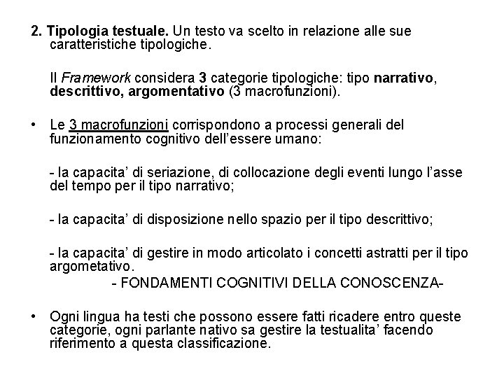 2. Tipologia testuale. Un testo va scelto in relazione alle sue caratteristiche tipologiche. Il 2. Tipologia testuale. Un testo va scelto in relazione alle sue caratteristiche tipologiche. Il