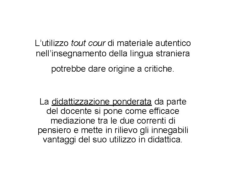 L’utilizzo tout cour di materiale autentico nell’insegnamento della lingua straniera potrebbe dare origine a L’utilizzo tout cour di materiale autentico nell’insegnamento della lingua straniera potrebbe dare origine a