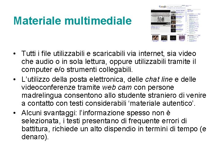 Materiale multimediale • Tutti i file utilizzabili e scaricabili via internet, sia video che Materiale multimediale • Tutti i file utilizzabili e scaricabili via internet, sia video che
