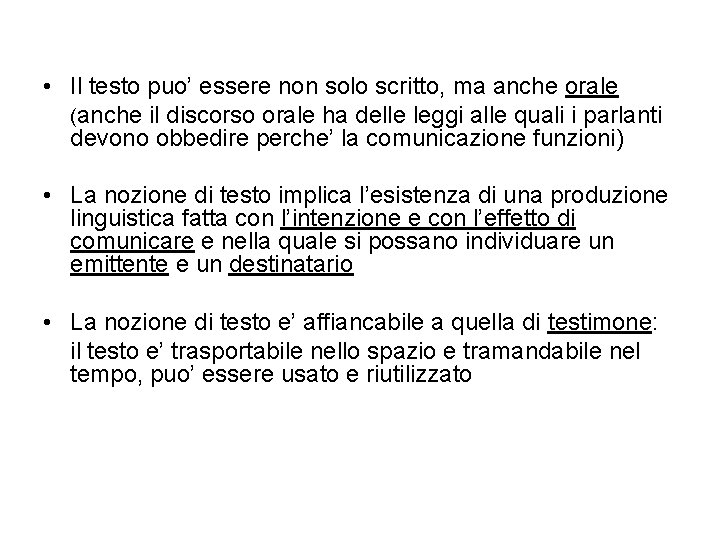 • Il testo puo’ essere non solo scritto, ma anche orale (anche il • Il testo puo’ essere non solo scritto, ma anche orale (anche il