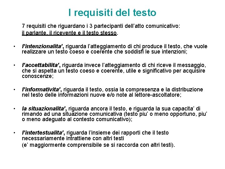 I requisiti del testo 7 requisiti che riguardano i 3 partecipanti dell’atto comunicativo: il I requisiti del testo 7 requisiti che riguardano i 3 partecipanti dell’atto comunicativo: il