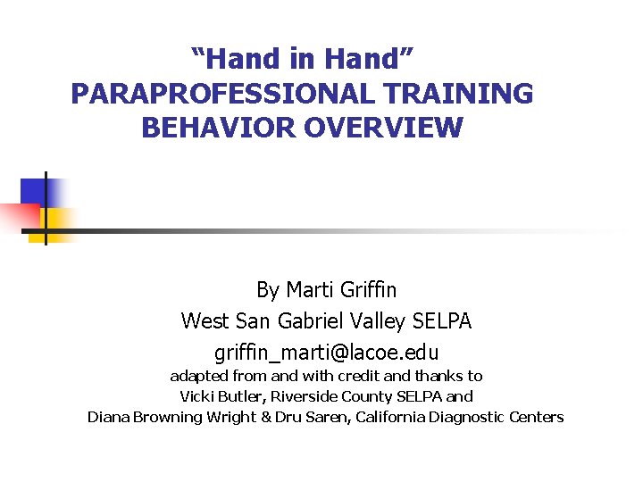 “Hand in Hand” PARAPROFESSIONAL TRAINING BEHAVIOR OVERVIEW By Marti Griffin West San Gabriel Valley