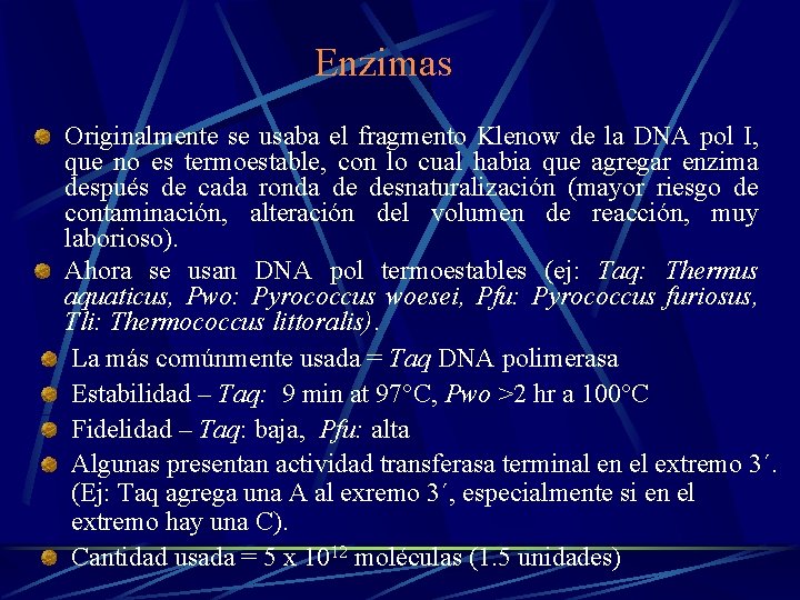 Enzimas Originalmente se usaba el fragmento Klenow de la DNA pol I, que no