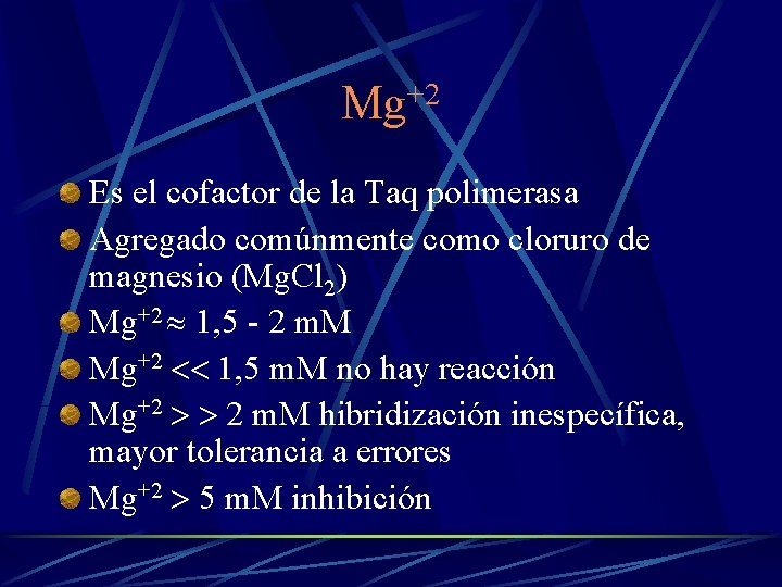 +2 Mg Es el cofactor de la Taq polimerasa Agregado comúnmente como cloruro de
