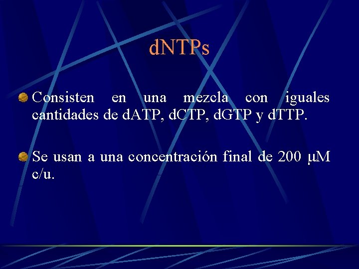 d. NTPs Consisten en una mezcla con iguales cantidades de d. ATP, d. CTP,