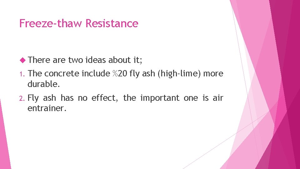 Freeze-thaw Resistance There are two ideas about it; 1. The concrete include %20 fly