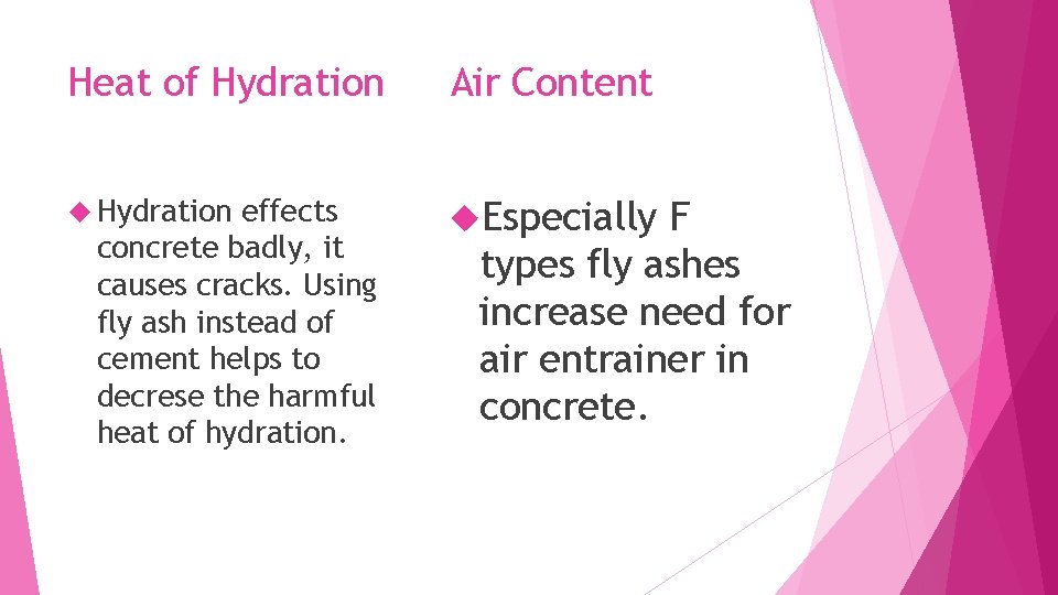 Heat of Hydration Air Content Hydration Especially effects concrete badly, it causes cracks. Using