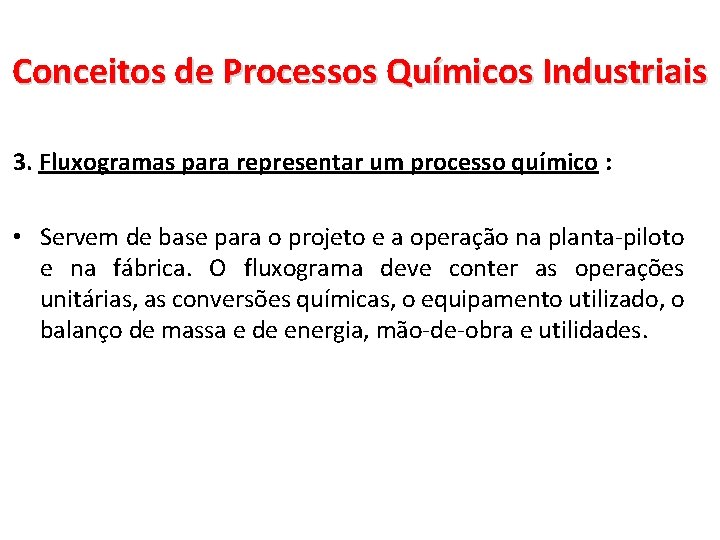 Conceitos de Processos Químicos Industriais 3. Fluxogramas para representar um processo químico : •