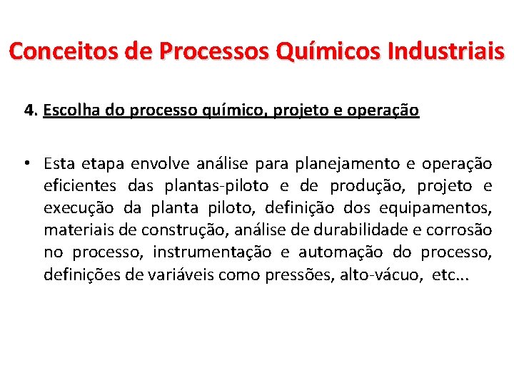 Conceitos de Processos Químicos Industriais 4. Escolha do processo químico, projeto e operação •