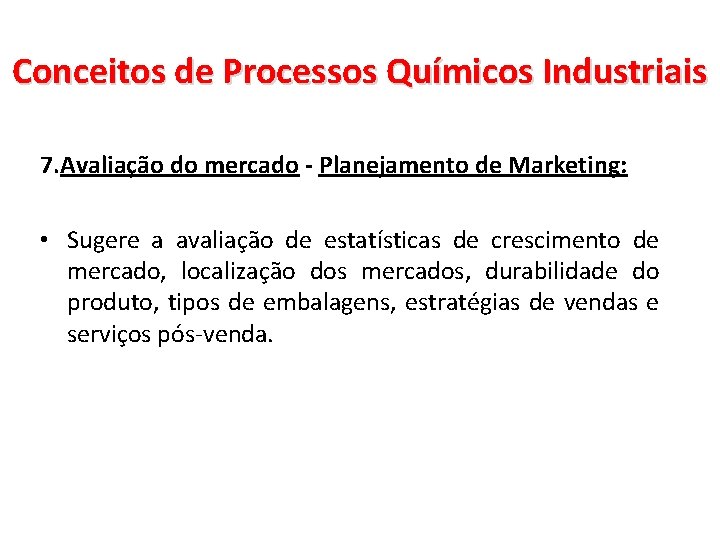 Conceitos de Processos Químicos Industriais 7. Avaliação do mercado - Planejamento de Marketing: •