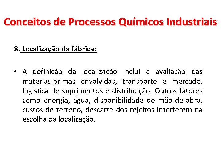 Conceitos de Processos Químicos Industriais 8. Localização da fábrica: • A definição da localização