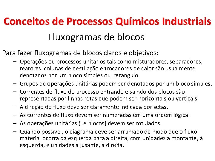 Conceitos de Processos Químicos Industriais Fluxogramas de blocos Para fazer fluxogramas de blocos claros