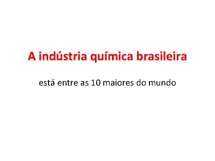 A indústria química brasileira está entre as 10 maiores do mundo 