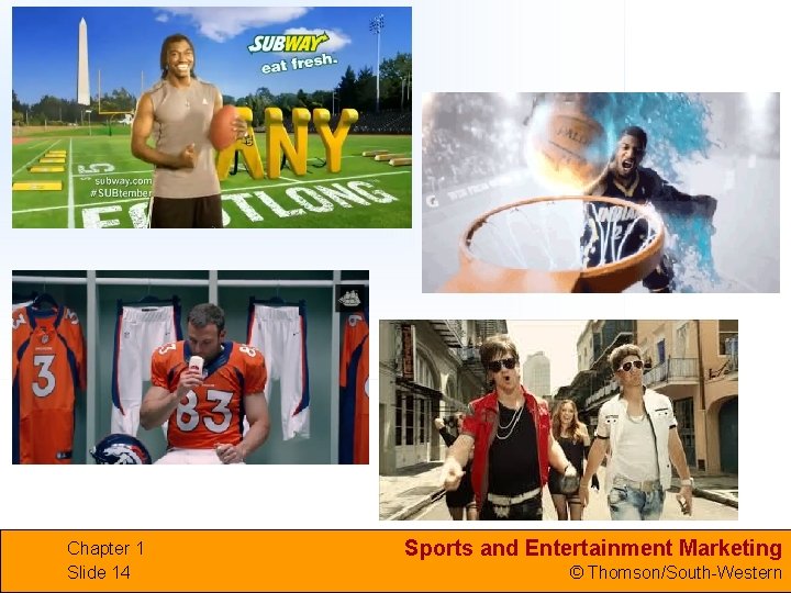 Chapter 1 Slide 14 Sports and Entertainment Marketing © Thomson/South-Western 