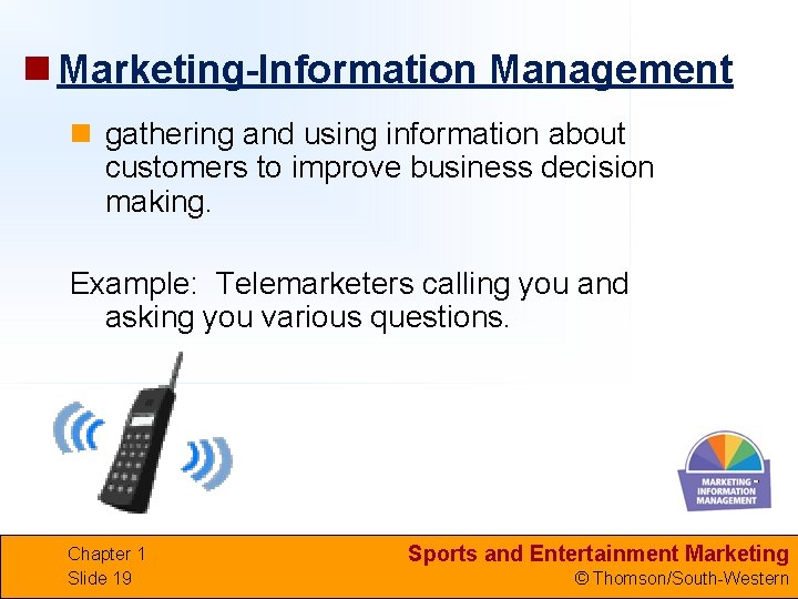 n Marketing-Information Management n gathering and using information about customers to improve business decision