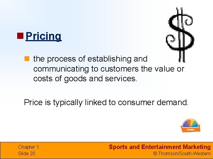 n Pricing n the process of establishing and communicating to customers the value or