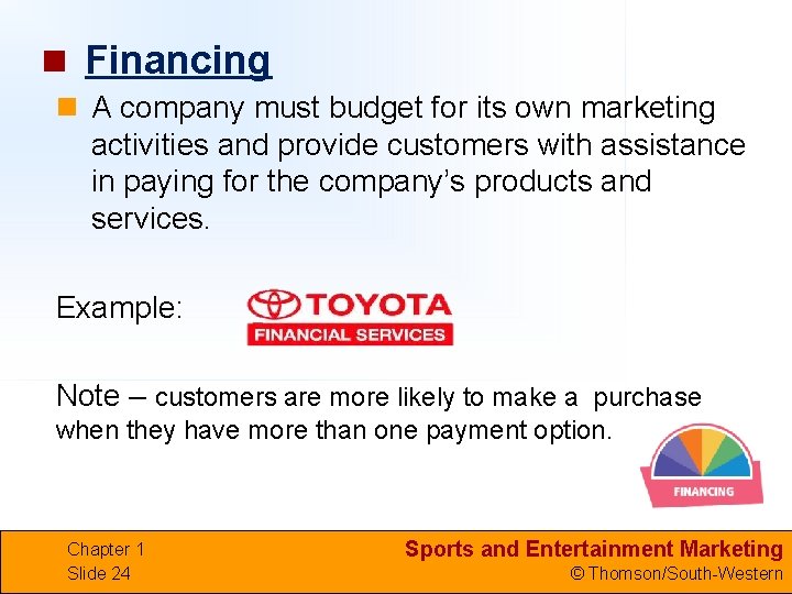 n Financing n A company must budget for its own marketing activities and provide