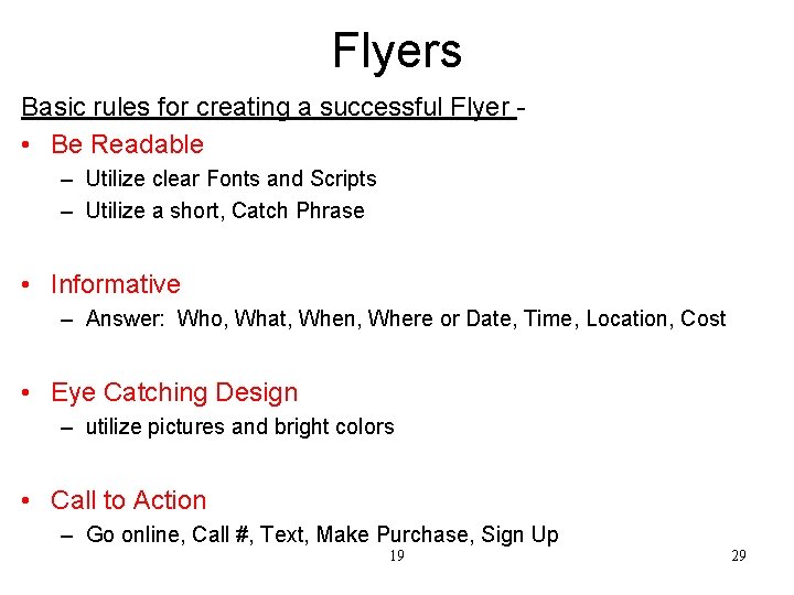 Flyers Basic rules for creating a successful Flyer • Be Readable – Utilize clear