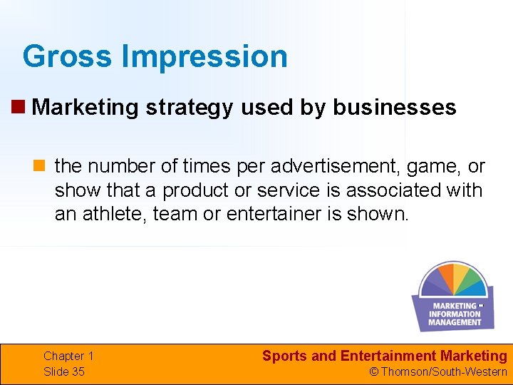 Gross Impression n Marketing strategy used by businesses n the number of times per