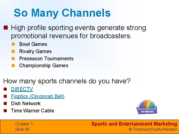 So Many Channels n High profile sporting events generate strong promotional revenues for broadcasters.