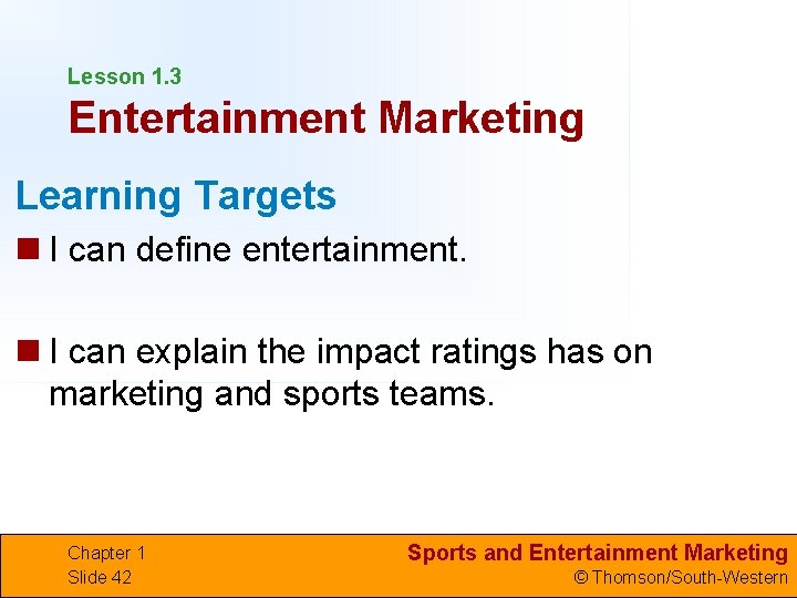 Lesson 1. 3 Entertainment Marketing Learning Targets n I can define entertainment. n I