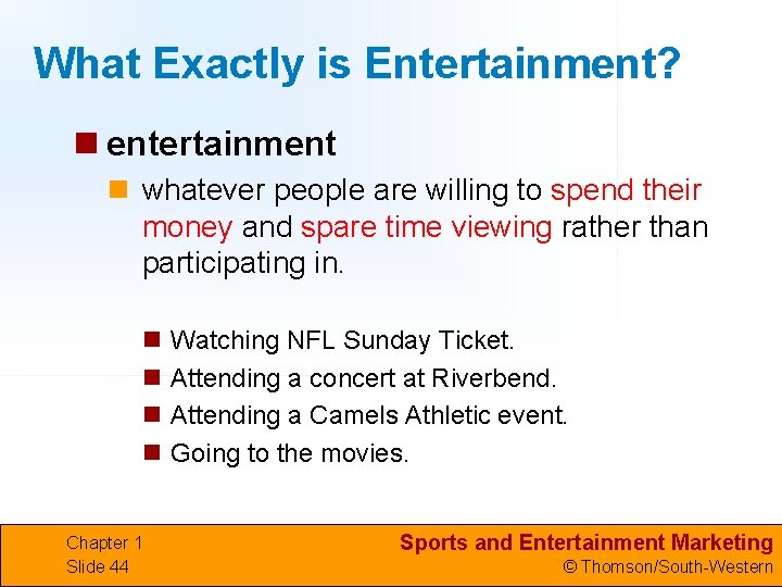 What Exactly is Entertainment? n entertainment n whatever people are willing to spend their