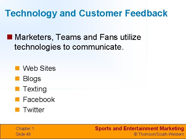 Technology and Customer Feedback n Marketers, Teams and Fans utilize technologies to communicate. n