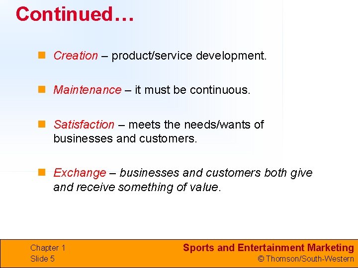 Continued… n Creation – product/service development. n Maintenance – it must be continuous. n