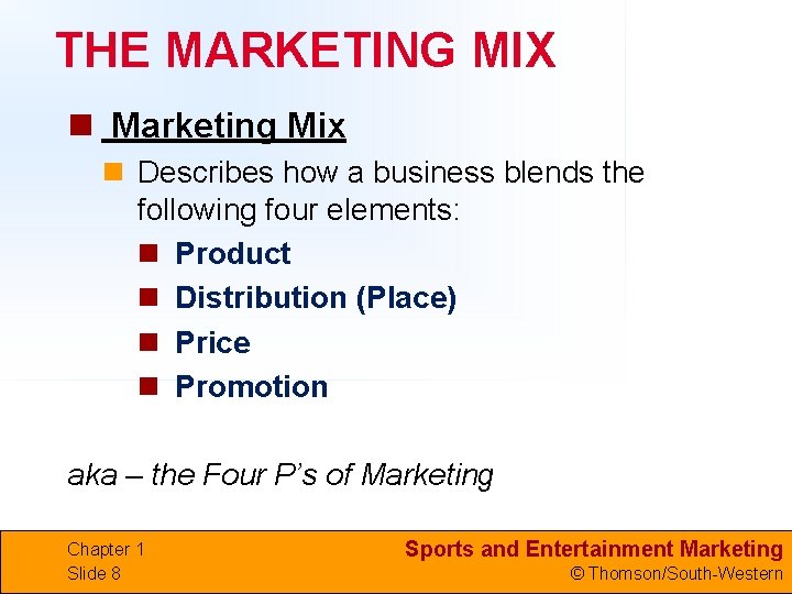 THE MARKETING MIX n Marketing Mix n Describes how a business blends the following