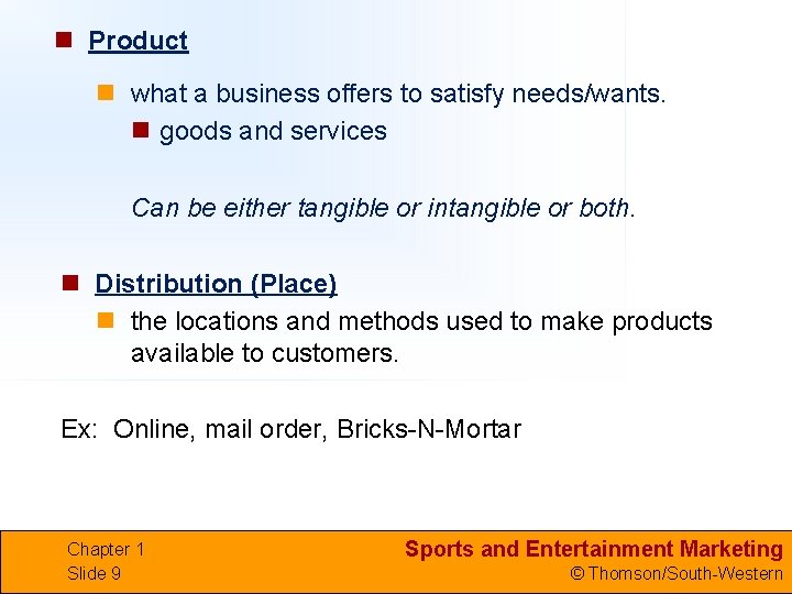 n Product n what a business offers to satisfy needs/wants. n goods and services