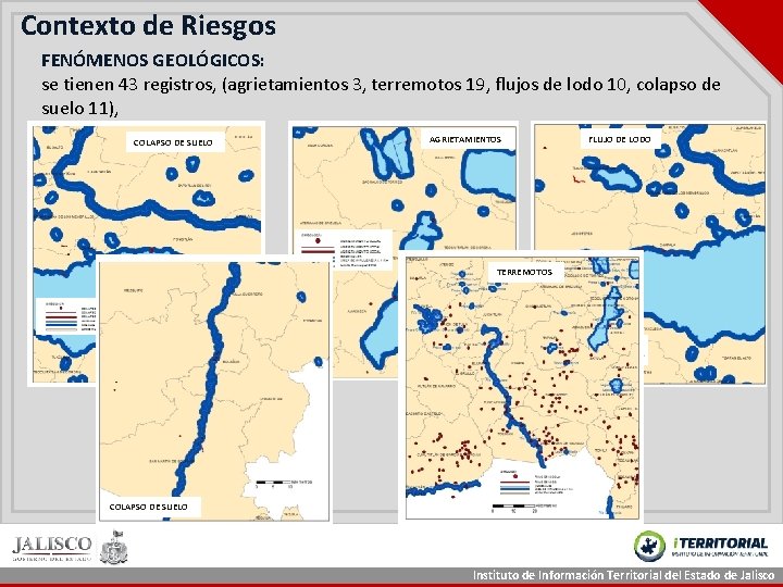 Contexto de Riesgos FENÓMENOS GEOLÓGICOS: se tienen 43 registros, (agrietamientos 3, terremotos 19, flujos Contexto de Riesgos FENÓMENOS GEOLÓGICOS: se tienen 43 registros, (agrietamientos 3, terremotos 19, flujos