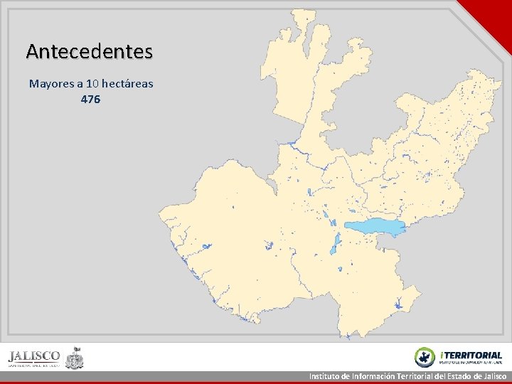 Antecedentes Mayores a 10 hectáreas 476 Instituto de Información Territorial del Estado de Jalisco Antecedentes Mayores a 10 hectáreas 476 Instituto de Información Territorial del Estado de Jalisco
