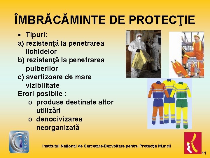 ÎMBRĂCĂMINTE DE PROTECŢIE § Tipuri: a) rezistenţă la penetrarea lichidelor b) rezistenţă la penetrarea