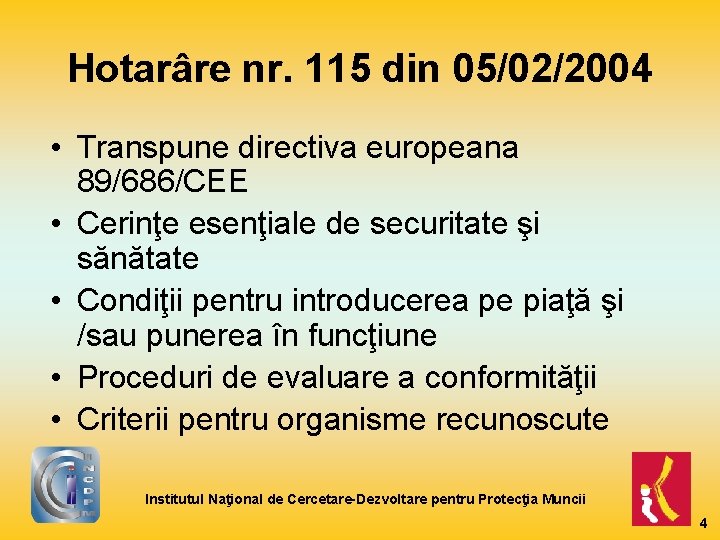 Hotarâre nr. 115 din 05/02/2004 • Transpune directiva europeana 89/686/CEE • Cerinţe esenţiale de